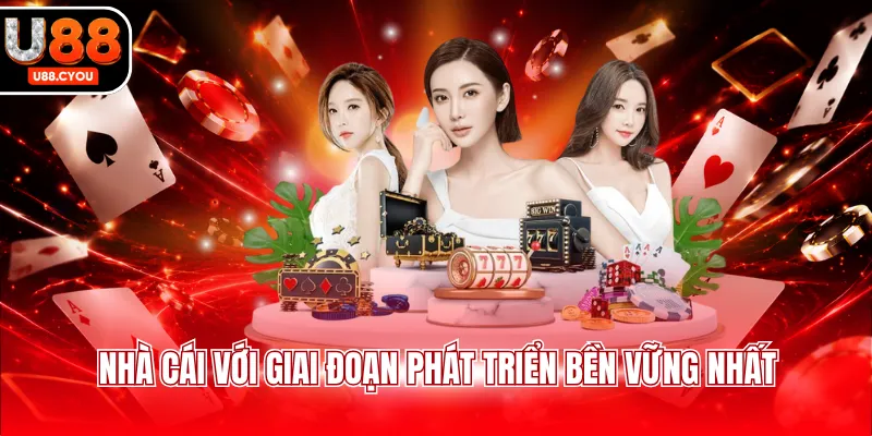 Nhà cái với giai đoạn phát triển bền vững nhất