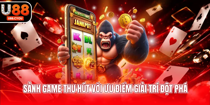 Sảnh game thu hút với ưu điểm giải trí đột phá