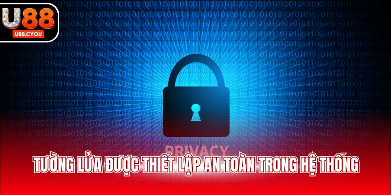 Tường lửa được thiết lập an toàn trong hệ thống